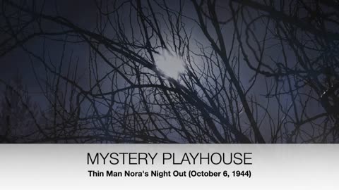 44-10-06 Mystery Playhouse Thin Man Noras Night Out