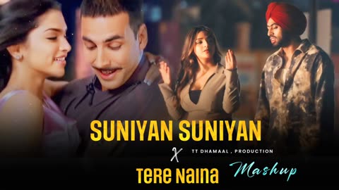 Suniyan Suniya X Tere Naina