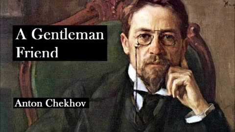 A GENTLEMAN FRIEND by Anton Chekhov - FULL AudioBook