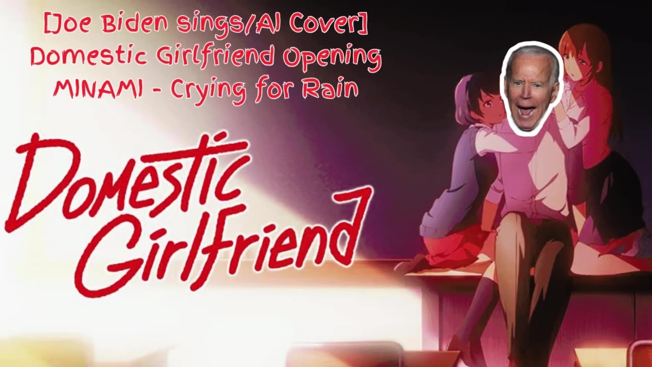 [Joe Biden sings/AI Cover] Domestic Girlfriend/Domestic na Kanojo Opening Minami - Crying for Rain