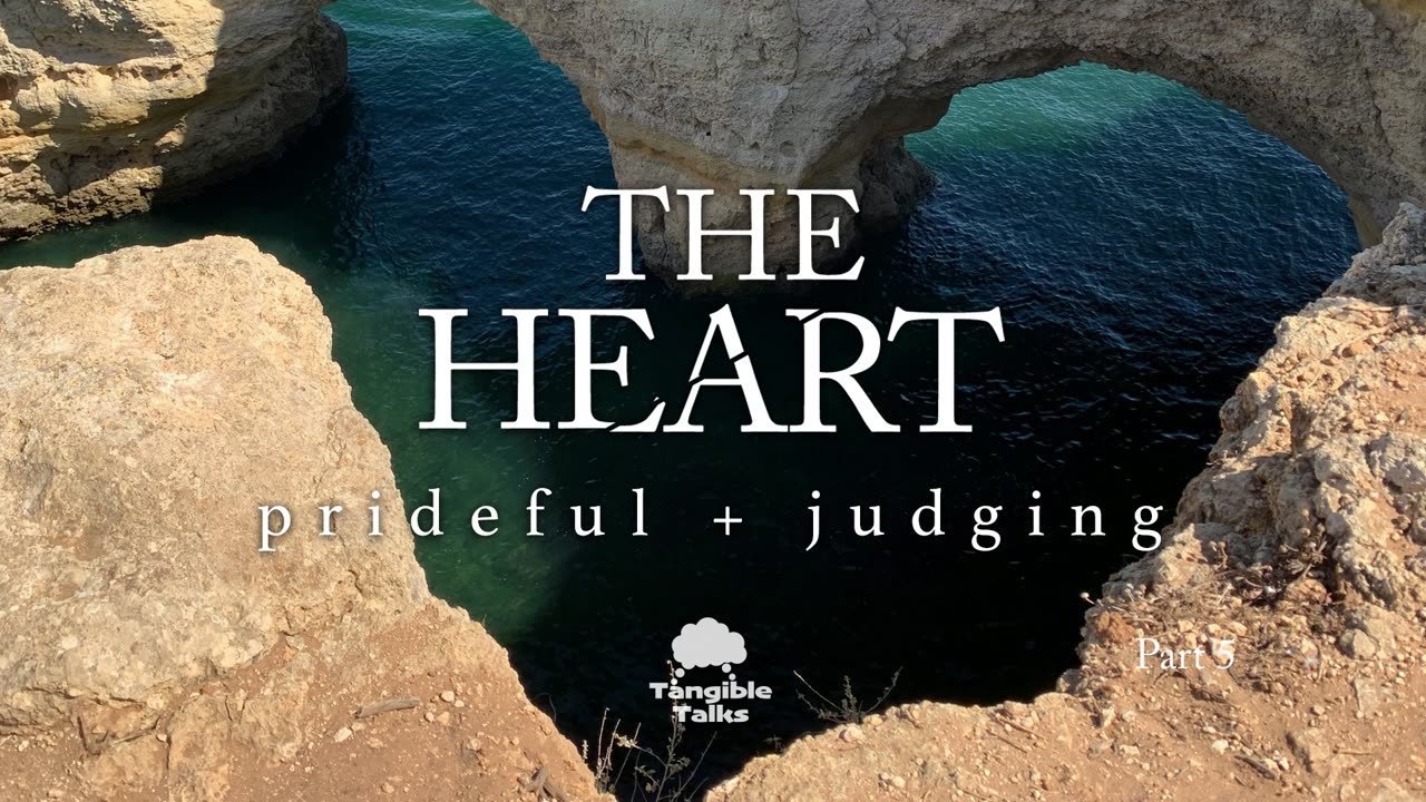 The Heart E5 - A Prideful and Judging Heart