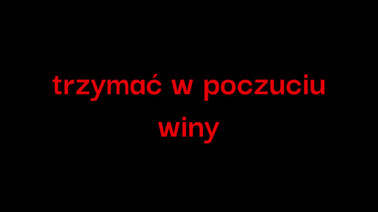 trzymać w poczuciu winy