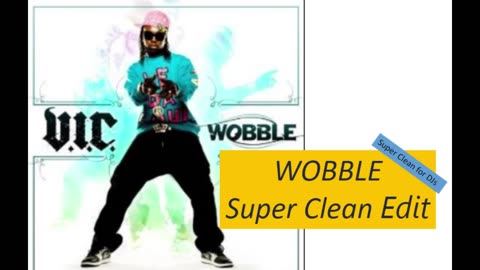 Wobble by VIC (Super Clean Edit)
