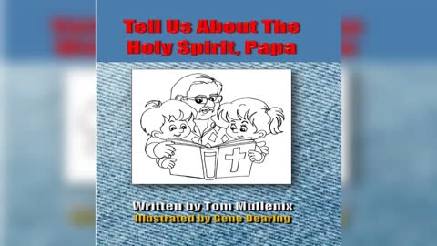 Tell Us About The Holy Spirit, Papa by Tom Mullenix - Audiobook