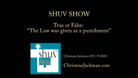2023 Shuv Show, “Was the Law was given as a punishment?” Christene Jackman
