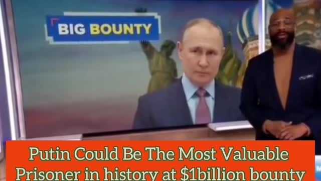 A Billion Dollars Bounty Will Make Putin The Most Valuable Prisoner