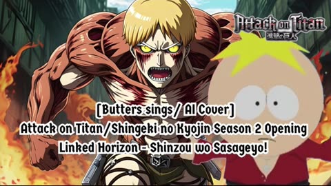 [Butters sings/AI Cover] Attack on Titan Season 2 Opening Linked Horizon - Shinzou wo Sasageyo