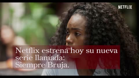 Tres curiosiades de la nueva serie de Netflix "Siempre Bruja"
