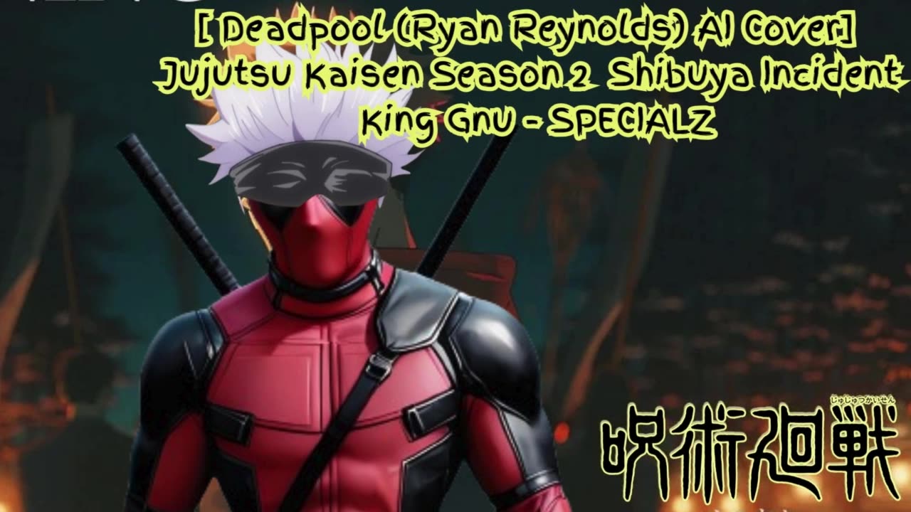 [Deadpool sings/AI Cover] Jujutsu Kaisen Season 2 Opening 2 King Gnu - SPECIALZ