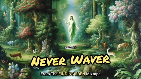 🔵 Never Waver | (Song 8 of the FINDING EDEN Mixtape)