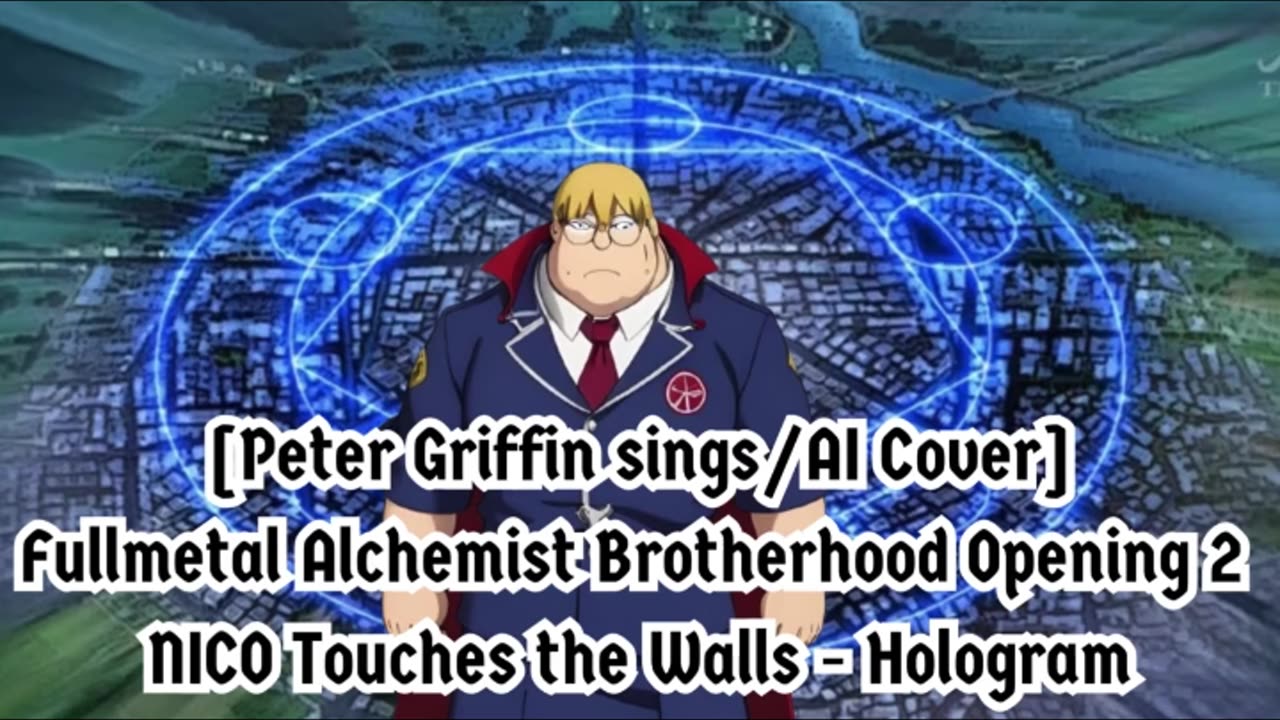 [Peter Griffin sings/AI Cover]Fullmetal Alchemist Brotherhood OP 2 Nico Touches the Walls - Hologram