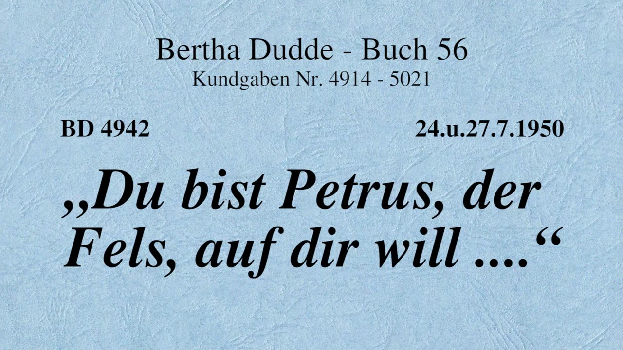 BD 4942 - "DU BIST PETRUS, DER FELS, AUF DIR WILL ...."