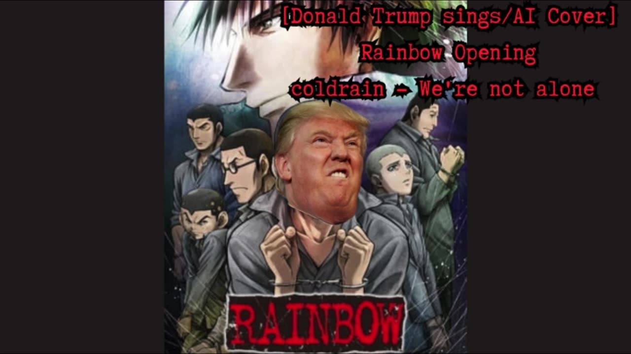 [Donald Trump sings/AI Cover] Rainbow: Nisha Rokubou no Shichinin Opening | coldrain We're not alone