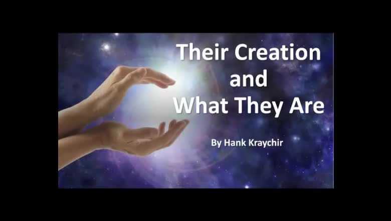 THEIR CREATION AND WHAT THEY ARE