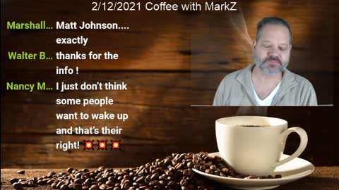 Coffee with MarkZ 2/12/2021 Joined by Mr Cottrell.