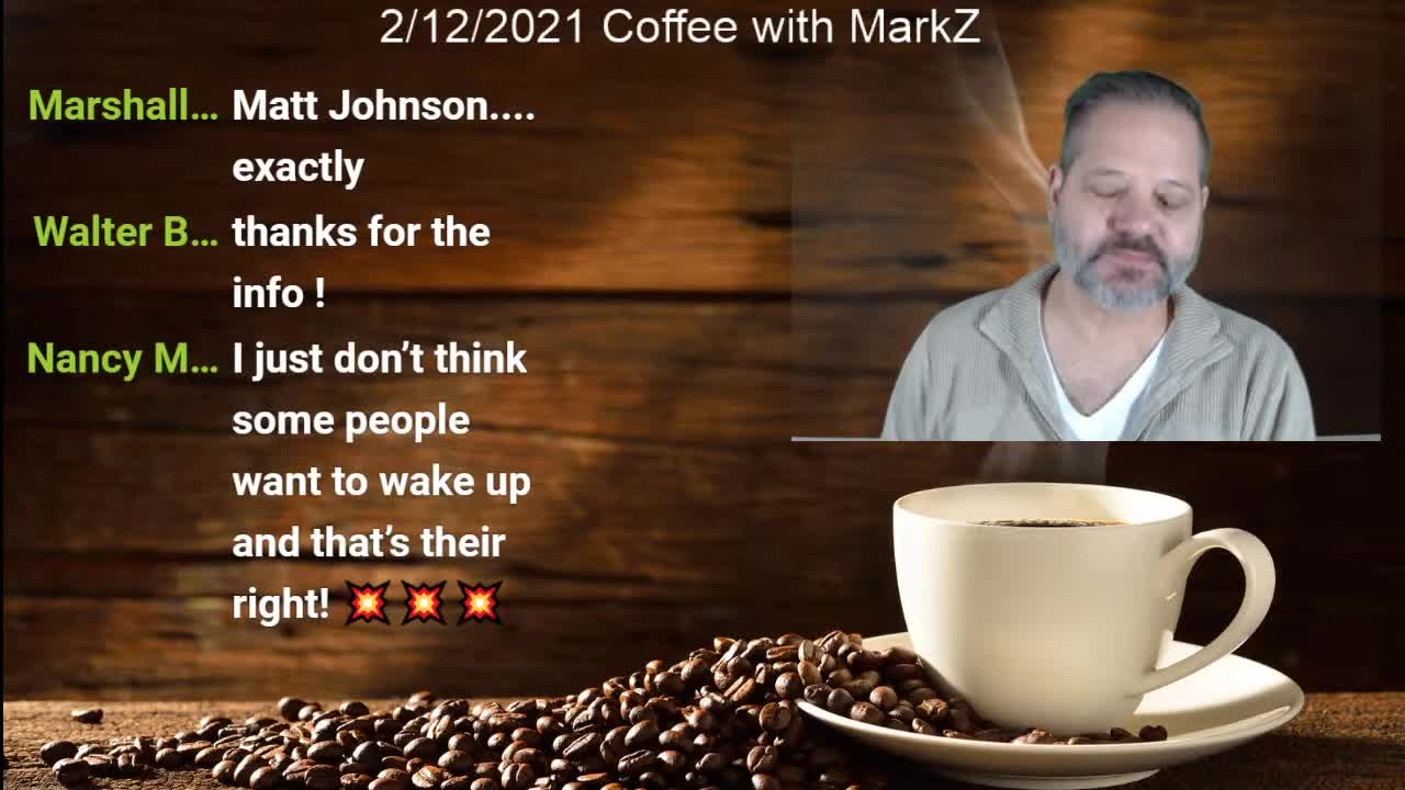 Coffee with MarkZ 2/12/2021 Joined by Mr Cottrell.