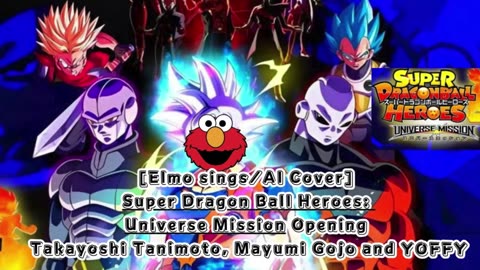 [Elmo sings/AI Cover] Super Dragon Ball Heroes: Universe Mission Opening/Theme