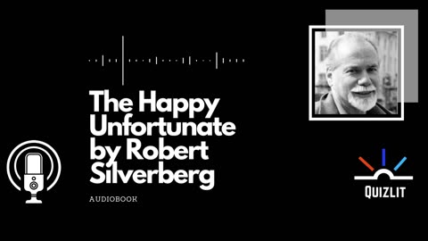 The Happy Unfortunate by Robert Silverberg - Short Story - Full Audiobook
