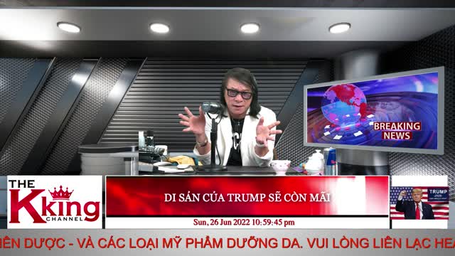 DI SẢN CỦA TRUMP SẼ CÒN MÃI - 06/26/2022 - The KING Channel