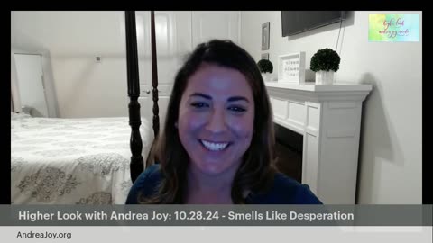 Higher Look with Andrea Joy: 10.28.24 - Smells Like Desperation