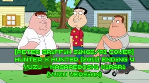 [Peter Griffin sings/AI Cover] Hunter x Hunter 2011 Ending 4 | YUZU - Nagareboshi Kirari (YUZU Ver)