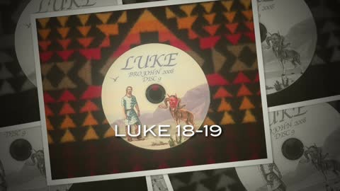 LUKE CHAPTERS 18 AND 19 - KJV - FASCINATING INSIGHTS FROM THE LORD!