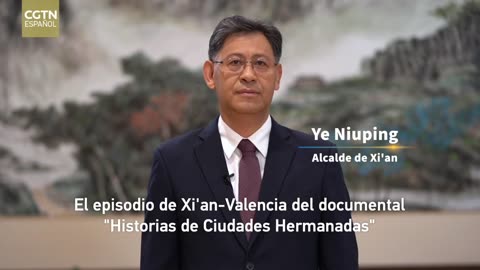 Mensaje del alcalde de Xi'an para la emisión del documental "Historias de Ciudades Hermanadas"