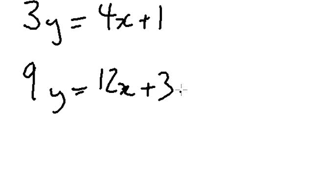 Multiply this equation by 3: 3y=4x+1