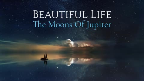 The Moons Of Jupiter - Beautiful Life