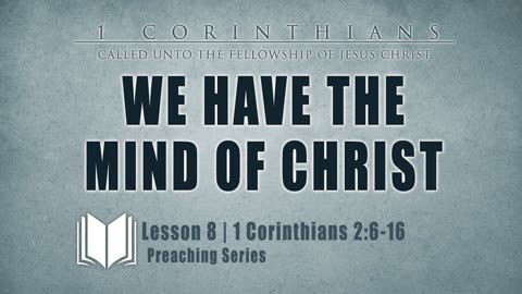 8 - We Have The Mind Of Christ 1 Corinthians 2_6-16