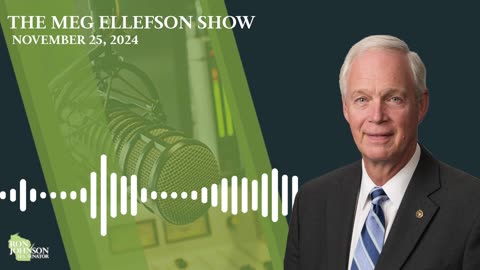 Sen. Johnson on The Meg Ellefson Show 11.25.24