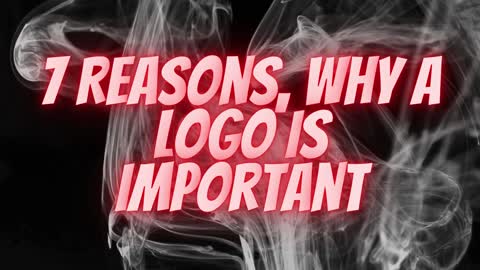 7 Reasons Why a Logo is Important I Business Development Series - Part 1