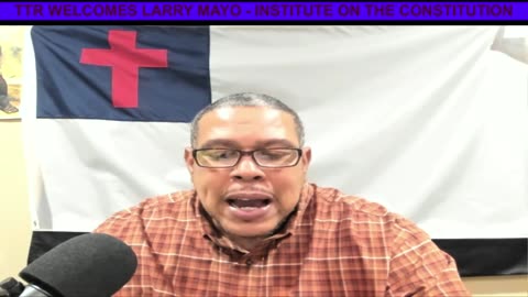 TTR WELCOMES - LARRY MAYO - THE INSTITUTE OF THE CONSTITUTION