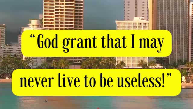 John Wesley Said... “God grant that I may never live to be useless!”