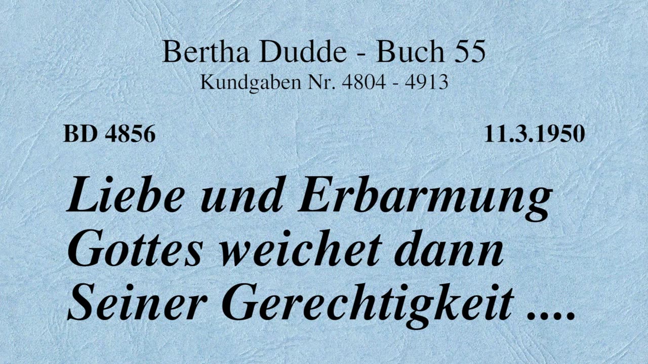 BD 4856 - LIEBE UND ERBARMUNG GOTTES WEICHET DANN SEINER GERECHTIGKEIT ....