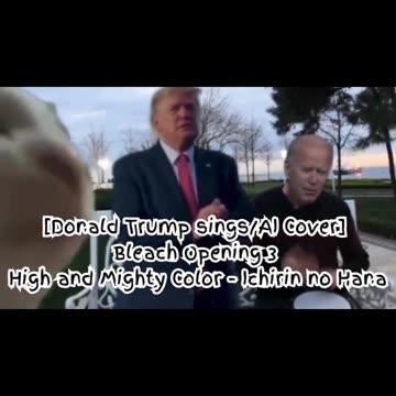 [Donald Trump sings/AI Cover] Bleach Opening 3 High and Mighty Color - Ichirin no Hana