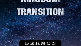 Kingdom Transition by Bill Vincent 9-19-2015