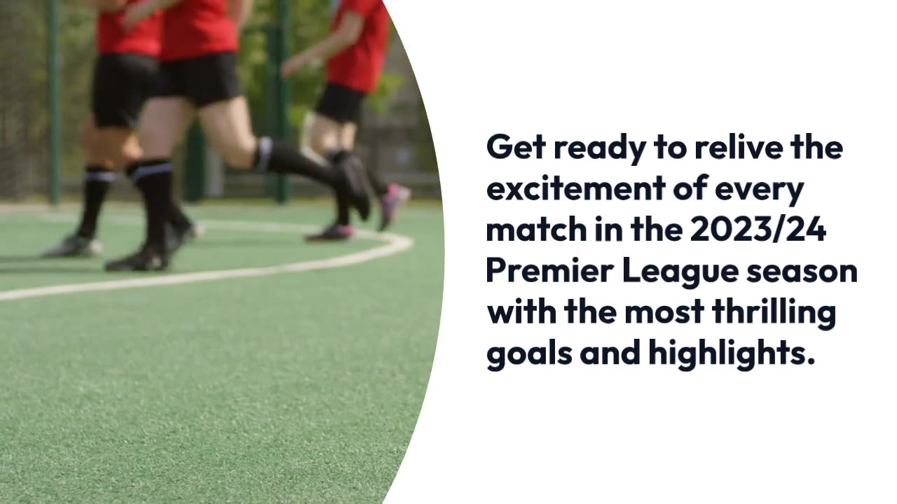 Premier League football: Goals and highlights of every match in the 2023/24 season