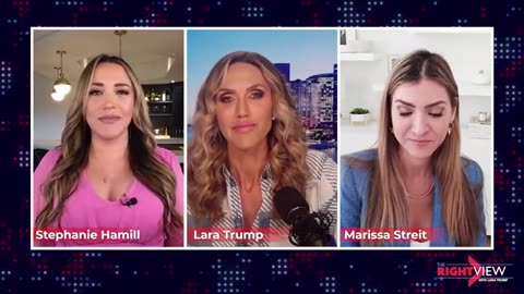 The Right View with Lara Trump, Stephanie Hamill, & Marissa Streit