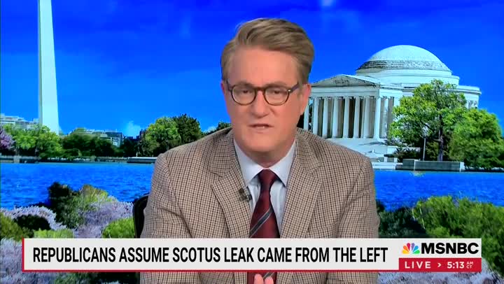 Joe Scarborough claims a conservative clerk leaked the draft opinion overturning Roe v. Wade