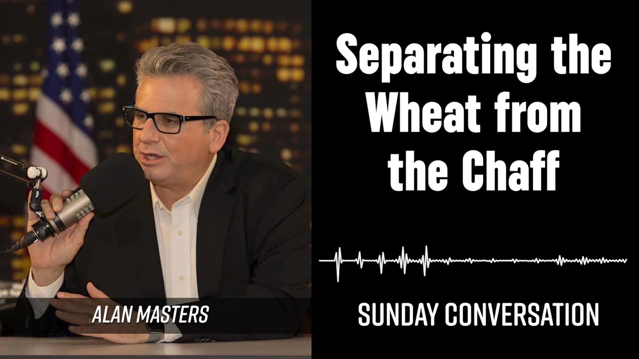 “Separating the Wheat from the Chaff” | Sunday Conversation 11/17/2024