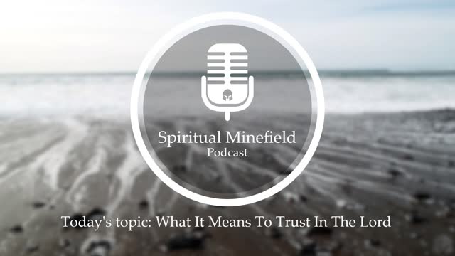 Podcast: What It Means To Trust In The Lord