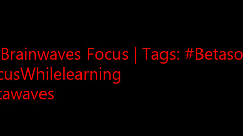 beta_brainwaves_focus_20Hz__Betasounds_ _FocusWhilelearning_ _betawaves_17114585931286845