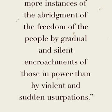 "abridgment of the freedom of the people by gradual and silent encroachments..."