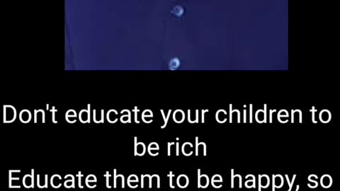 Don’t educate your children to be rich