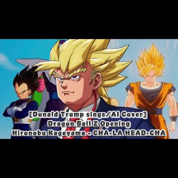 [Donald Trump sings/AI Cover] Dragon Ball Z Opening Hironobu Kageyama - CHA- LA-HEAD-CHA-LA