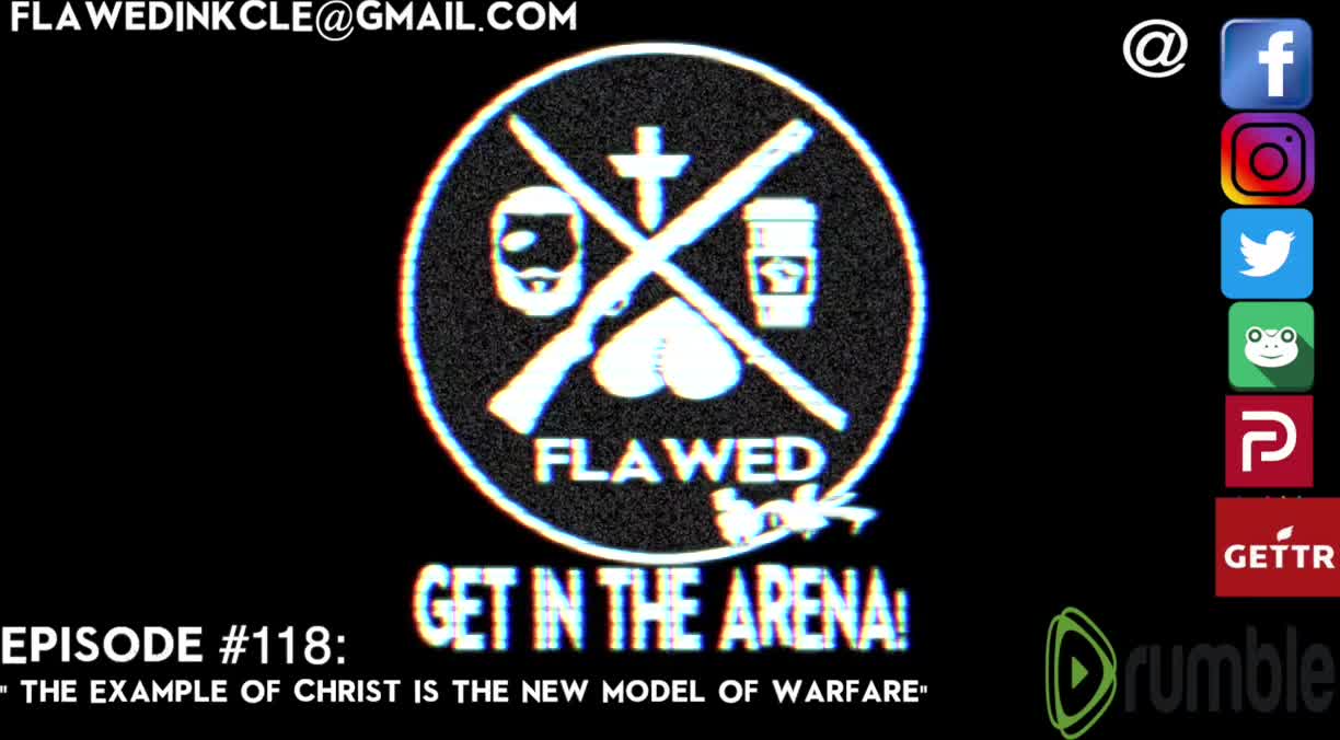 Flawedcast Ep.#118: "The Example Of Christ Is The New Form Of Warfare"