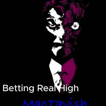 Betting Real High