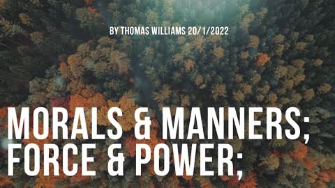 Morals & Manners; Force & Power;