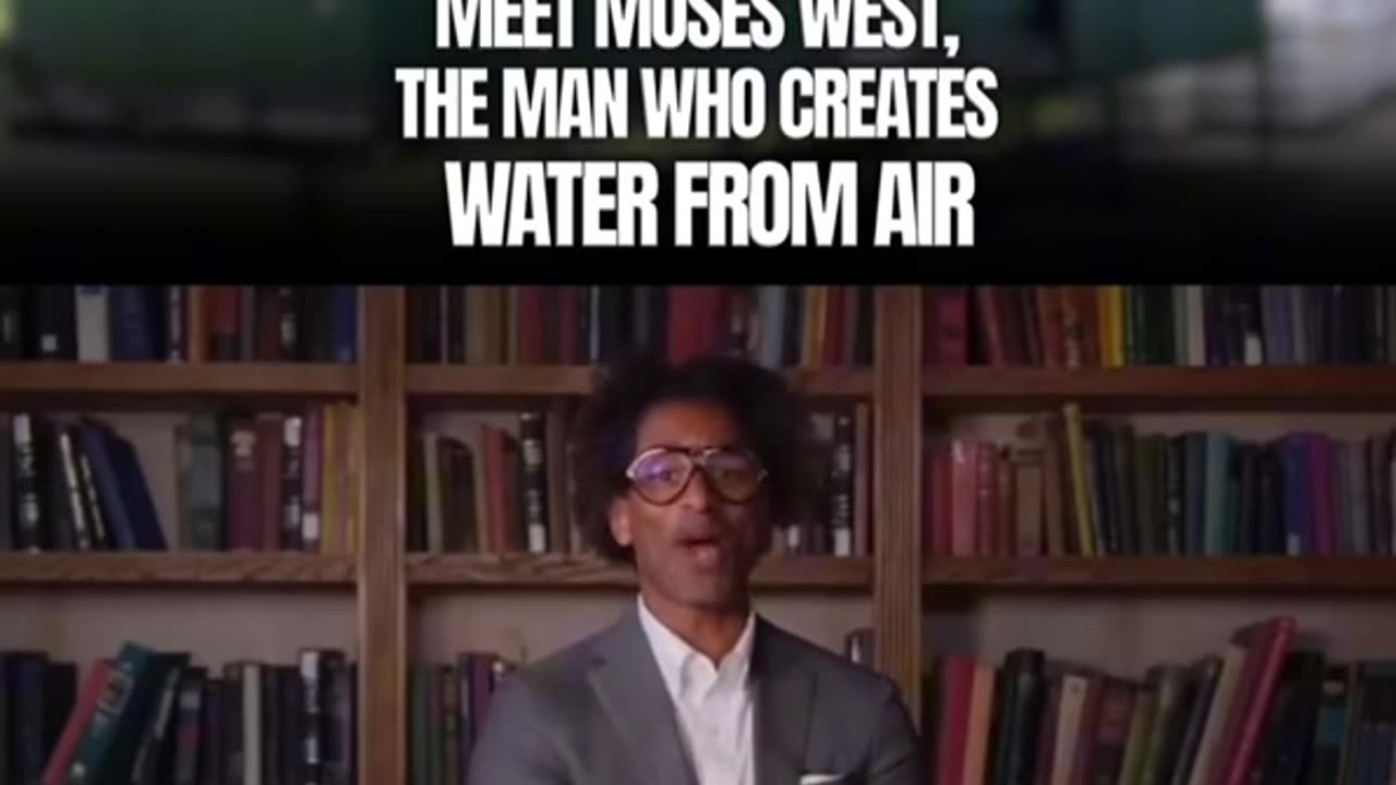 Moses West (Created water from Air)